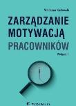 Zarządzanie motywacją pracowników wyd. 2. Autor: Kozłowski Waldemar. Dadada.pl Okładka książki Zarządzanie motywacją pracowników wyd. 2