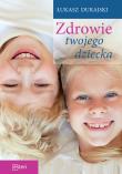Zdrowie twojego dziecka. Autor: Durajski Łukasz. Dadada.pl Okładka książki Zdrowie twojego dziecka