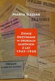 Ziemie Odzyskane w drukach ulotnych z lat 1945-1948. Autor: Śleziak Marta. Dadada.pl Okładka książki Ziemie Odzyskane w drukach ulotnych z lat 1945-1948