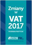 Zmiany w VAT 2017 - wyjaśnienia praktyczne. Autor: Krywan Tomasz, Kuciński Rafał. Dadada.pl Okładka książki Zmiany w VAT 2017 - wyjaśnienia praktyczne