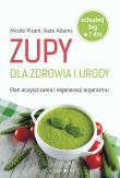 Zupy dla zdrowia i urody. Autor: Nicole Pisani, Kate Adams. Dadada.pl Okładka książki Zupy dla zdrowia i urody