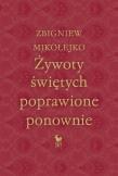 Żywoty świętych poprawione ponownie. Autor: Mikołejko Zbigniew. Dadada.pl Okładka książki Żywoty świętych poprawione ponownie