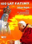 100 lat Fatimy. Autor: Bujak Adam, Machniak Jan. Dadada.pl Okładka książki 100 lat Fatimy