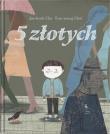 5 złotych. Autor: Jae-hyuk Cha, Eun-young Choi. Dadada.pl Okładka książki 5 złotych