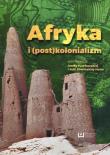 Afryka i postkolonializm. Autor: Pawłowska Aneta, Julia Sowińska-Heim. Dadada.pl Okładka książki Afryka i postkolonializm