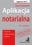Aplikacja notarialna Pytania, odpowiedzi, tabele. Autor: Stepaniuk Mariusz. Dadada.pl Okładka książki Aplikacja notarialna Pytania, odpowiedzi, tabele