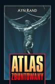Atlas zbuntowany TW. OPRAWA. Autor: Rand Ayn, Iwona Michałowska-Gabrych. Dadada.pl Okładka książki Atlas zbuntowany TW. OPRAWA