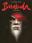 Barakuda T. 1 Niewolnicy. Autor: Dufaux Jean. Dadada.pl Okładka książki Barakuda T. 1 Niewolnicy