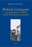 Blokada Leningradu i jej reprezentacje w świetle innych doświadczeń granicznych. Autor: Pawletko Beata. Dadada.pl Okładka książki Blokada Leningradu i jej reprezentacje w świetle innych doświadczeń granicznych