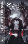 Bramy Światłości T.1. Autor: Kossakowska Maja Lidia. Dadada.pl Okładka książki Bramy Światłości T.1