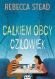 Całkiem obcy człowiek. Autor: Stead Rebecca. Dadada.pl Okładka książki Całkiem obcy człowiek
