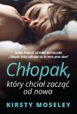 Chłopak, który chciał zacząć od nowa. Autor: Kirsty Moseley. Dadada.pl Okładka książki Chłopak, który chciał zacząć od nowa
