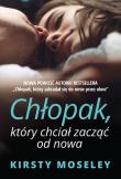 Chłopak, który chciał zacząć od nowa. Autor: Kirsty Moseley. Dadada.pl Okładka książki Chłopak, który chciał zacząć od nowa