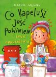 Co kapelusz jeść powinien i inne opowiadania. Autor: Agnieszka Gadzińska. Dadada.pl Okładka książki Co kapelusz jeść powinien i inne opowiadania