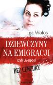 Okładka książki Dziewczyny na emigracji, czyli Liverpool bez cenzury