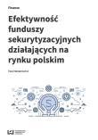 Efektywność funduszy sekurytyzacyjnych działających na rynku polskim. Autor: Nastarowicz Ewa. Dadada.pl Okładka książki Efektywność funduszy sekurytyzacyjnych działających na rynku polskim