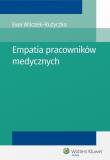 Empatia pracowników medycznych. Autor: Wilczek-Rużyczka Ewa. Dadada.pl Okładka książki Empatia pracowników medycznych