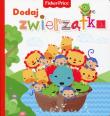 Okładka książki Fisher Price. Dodaj zwierzątka