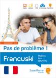 Francuski. Pas de problème !. Autor: Plecińska Maria, Pleciński Jacek. Dadada.pl Okładka książki Francuski. Pas de problème !