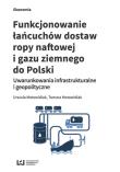 Funkcjonowanie łańcuchów dostaw ropy naftowej i gazu ziemnego do Polski. Autor: Motowidlak Urszula, Tomasz Motowidlak. Dadada.pl Okładka książki Funkcjonowanie łańcuchów dostaw ropy naftowej i gazu ziemnego do Polski