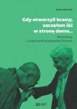 Gdy otworzyli bramy zaczęłam iść w stronę domu.... Autor: Ladorucki Jacek. Dadada.pl Okładka książki Gdy otworzyli bramy zaczęłam iść w stronę domu...