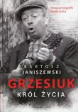 Grzesiuk. Król życia. Autor: Janiszewski Bartosz. Dadada.pl Okładka książki Grzesiuk. Król życia
