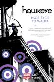 Okładka książki Hawkeye Moje życie to walka, tom 1. Marvel Now