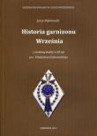 Historia garnizonu Września. Autor: Dąbrowski Jerzy. Dadada.pl Okładka książki Historia garnizonu Września