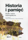 Historia i pamięć. Autor: Kolbuszewska Jolanta, Stobiecki Rafał. Dadada.pl Okładka książki Historia i pamięć
