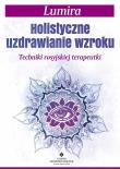 Holistyczne uzdrawianie wzroku. Autor: Lumira. Dadada.pl Okładka książki Holistyczne uzdrawianie wzroku