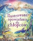 Okładka książki Ilustrowane opowiadania dla chłopców w.2017