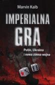 Okładka książki Imperialna gra. Putin, Ukraina i nowa zimna wojna
