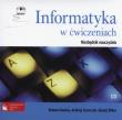 Informatyka w ćwiczeniach Niezbędnik nauczyciela. Autor: Kwaśny Bożena, Szymczak Andrzej, Wiłun Maciej. Dadada.pl Okładka książki Informatyka w ćwiczeniach Niezbędnik nauczyciela