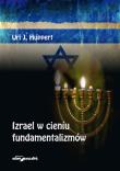 Izrael w cieniu fundamentalizmów. Autor: Huppert Uri J.. Dadada.pl Okładka książki Izrael w cieniu fundamentalizmów