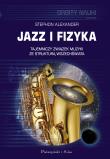 Jazz i fizyka. Autor: Alexander Stephon. Dadada.pl Okładka książki Jazz i fizyka