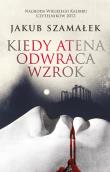 Kiedy Atena odwraca wzrok. Autor: Szamałek Jakub. Dadada.pl Okładka książki Kiedy Atena odwraca wzrok