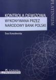 Kontrola dewizowa wykonywana przez Narodowy Bank Polski. Autor: Kowalewska-Borys Ewa. Dadada.pl Okładka książki Kontrola dewizowa wykonywana przez Narodowy Bank Polski
