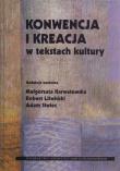 Okładka książki Konwencja i kreacja w tekstach kultury