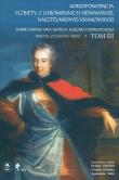 Korespondencja Elżbiety Lubomirskiej Sieniawskiej kasztelanowej krakowskiej Tom 3      Rodzina, przyjaciele i klienci (wybór). Autor: Popiołek Bożena, Kicińska Urszula, Słaby Agnieszka. Dadada.pl Okładka książki Korespondencja Elżbiety Lubomirskiej Sieniawskiej kasztelanowej krakowskiej Tom 3      Rodzina, przyjaciele i klienci (wybór)