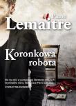 Koronkowa robota (pocket). Autor: Lemaitre Pierre. Dadada.pl Okładka książki Koronkowa robota (pocket)
