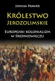 Królestwo Jerozolimskie. Autor: Prawer Joshua. Dadada.pl Okładka książki Królestwo Jerozolimskie