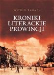 Kroniki literackie prowincji. Autor: Banach Witold. Dadada.pl Okładka książki Kroniki literackie prowincji