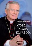 Kto szuka prawdy szuka Boga. Autor: bp Marek Jędraszewski. Dadada.pl Okładka książki Kto szuka prawdy szuka Boga