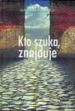 Kto szuka , znajduje. Autor: Piotrowski Mieczysław. Dadada.pl Okładka książki Kto szuka , znajduje