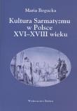 Kultura Sarmatyzmu w Polsce XVI-XVIII wieku. Autor: Bogucka Maria. Dadada.pl Okładka książki Kultura Sarmatyzmu w Polsce XVI-XVIII wieku