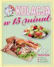 Okładka książki Kwadrans w kuchni. Kolacja w 15 minut