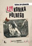 Łzy konika polnego. Anegdoty z Peerelem w t(y)le. Autor: Jerzykowska Kalina. Dadada.pl Okładka książki Łzy konika polnego. Anegdoty z Peerelem w t(y)le