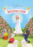 Matka Boska z Fatimy. Autor: Ewa Stadtmüller. Dadada.pl Okładka książki Matka Boska z Fatimy