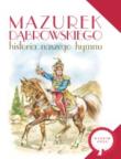 Mazurek Dąbrowskiego- historia naszego hymnu. Autor: Nosowska Dorota. Dadada.pl Okładka książki Mazurek Dąbrowskiego- historia naszego hymnu