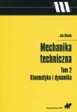 Mechanika techniczna Tom 2 Kinematyka i dynamika. Autor: Misiak Jan. Dadada.pl Okładka książki Mechanika techniczna Tom 2 Kinematyka i dynamika